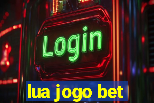 lua jogo bet